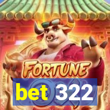 bet 322